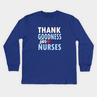 THANK GOODNESS FOR NURSES Kids Long Sleeve T-Shirt